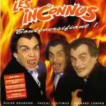  Les inconnus - Bouleversifiant!